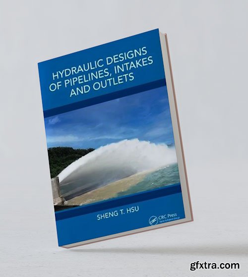 Hydraulic Designs of Pipelines, Intakes and Outlets