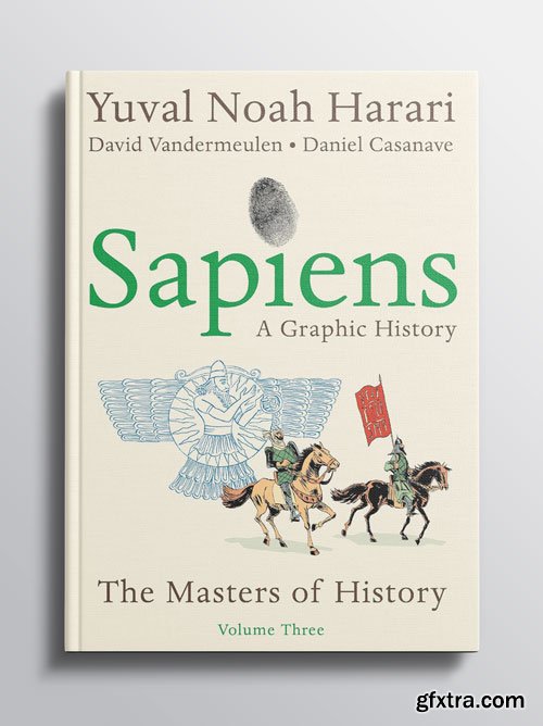 Sapiens A Graphic History, Volume 3: The Masters of History