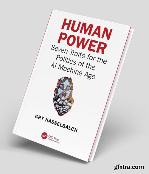Human Power Seven Traits for the Politics of the AI Machine Age