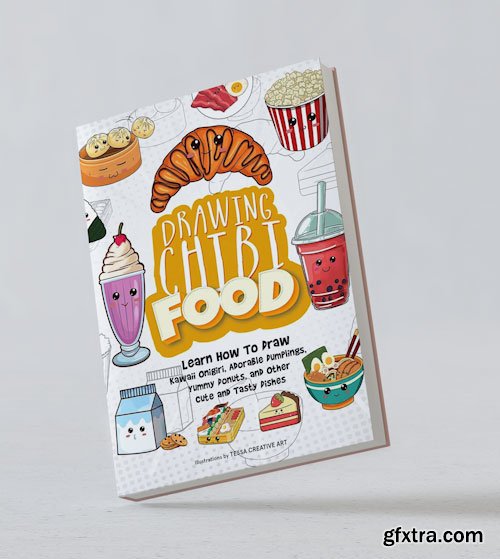 Drawing Chibi Food: Learn How to Draw Kawaii Onigiri, Adorable Dumplings, Yummy Donuts