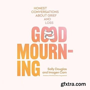 Good Mourning: Honest Conversations About Grief and Loss