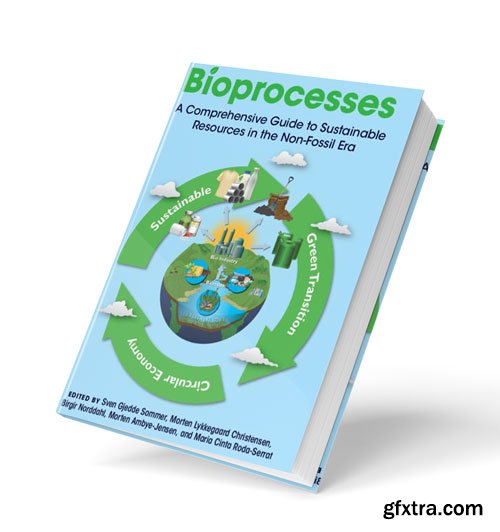 Bioprocesses: A Comprehensive Guide to Sustainable Resources in the Non-Fossil Era