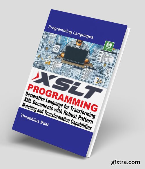 XSLT Programming: Declarative Language for Transforming XML Documents