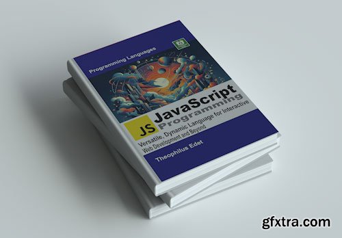 JavaScript Programming: Versatile, Dynamic Language for Interactive Web Development and Beyond