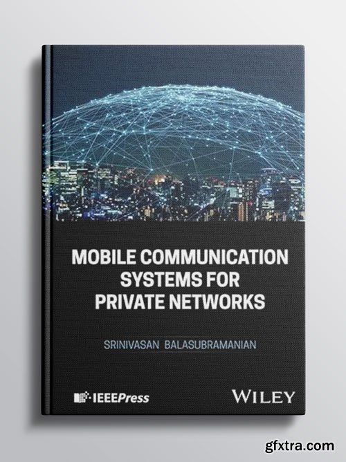 Mobile Communication Systems for Private Networks
