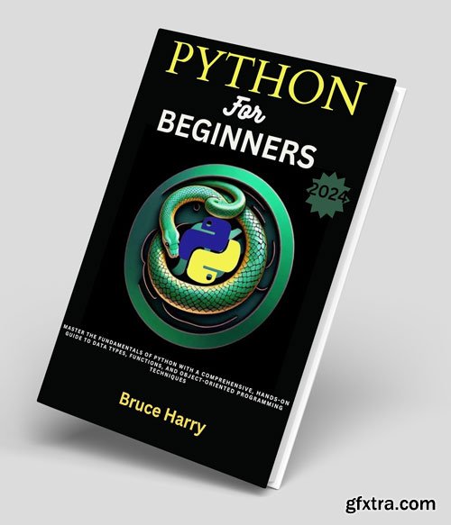 Python For Beginners 2024: Master the fundamentals of Python