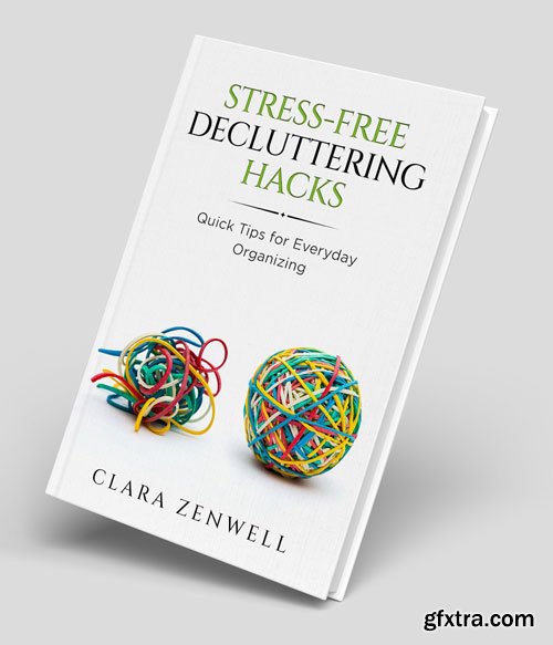 Stress-Free Decluttering Hacks: Quick Tips for Everyday Organizing