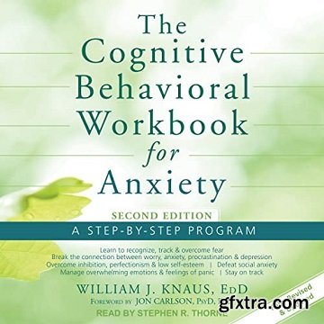 The Cognitive Behavioral Workbook for Anxiety (Second Edition): A Step-by-Step Program
