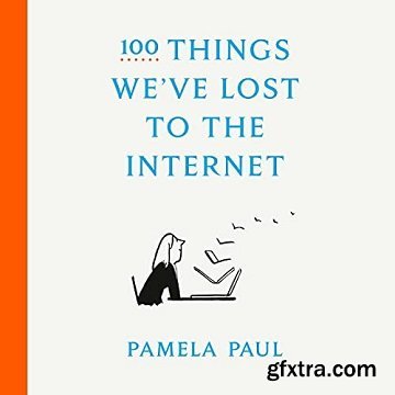 100 Things We\'ve Lost to the Internet