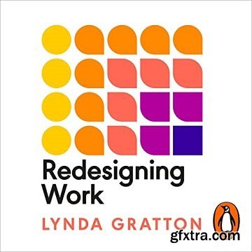 Redesigning Work: How to Transform Your Organisation and Make Hybrid Work for Everyone