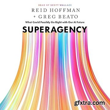 Superagency: What Could Possibly Go Right with Our AI Future