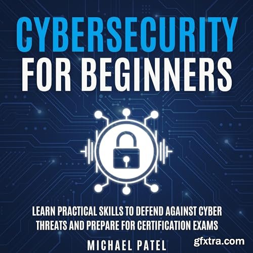 Cybersecurity for Beginners: Learn Practical Skills