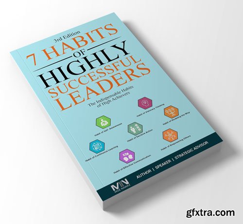 The 7 Habits Of Highly Successful Leaders: The Indispensable Habits of High Achiever