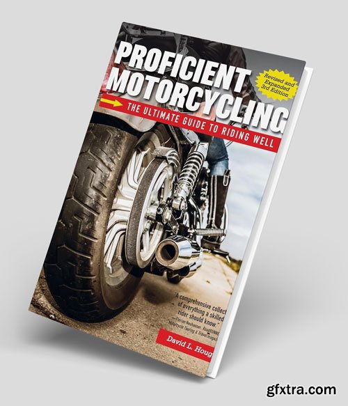 Proficient Motorcycling: The Ultimate Guide to Riding Well, 3rd Edition