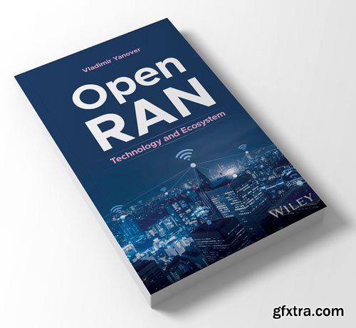 Open RAN: Technology and Ecosystem