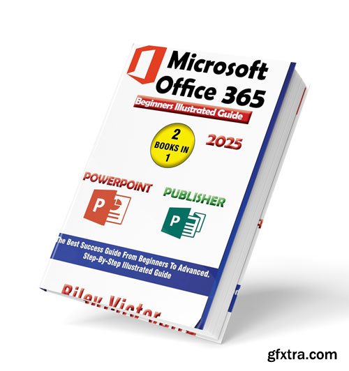 Microsoft Office 365 Beginners Illustrated Guide 2025