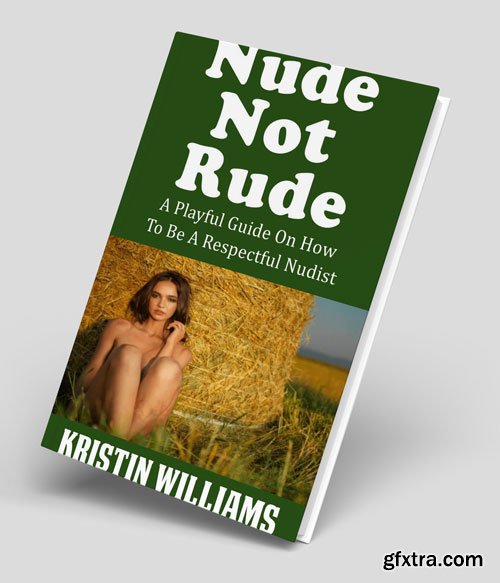 Nude Not Rude: A Playful Guide On How To Be A Respectful Nudist