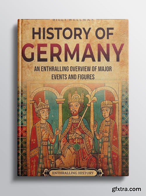 History of Germany: An Enthralling Overview of Major Events and Figures