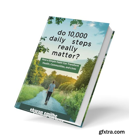 Do 10,000 Daily Steps Really Matter?: How a Simple Habit Can Transform Health, Communities, and Lives