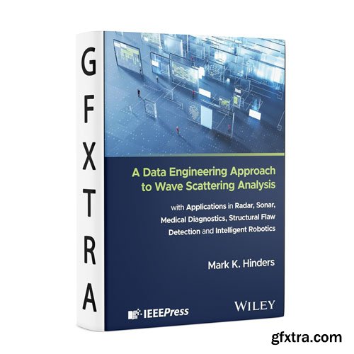 A Data Engineering Approach to Wave Scattering Analysis with Applications in Radar, Sonar, Medical Diagnostics, Structural Flaw