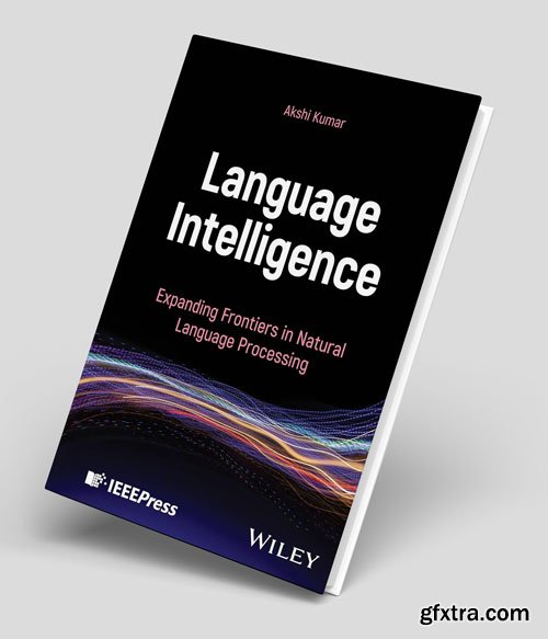 Language Intelligence: Expanding Frontiers in Natural Language Processing
