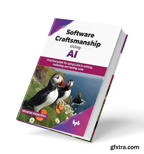 Software Craftsmanship Using AI: Practical guide for using LLMs in writing, reviewing and testing code