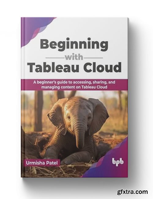 Beginning with Tableau Cloud: A beginner’s guide to accessing, sharing, and managing content on Tableau Cloud