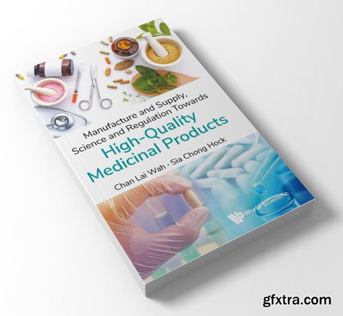 Manufacture and Supply, Science and Regulation Towards High-Quality Medicinal Products