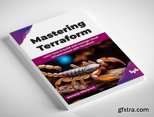 Mastering Terraform: Learn how to build and manage cloud infrastructure with Terraform