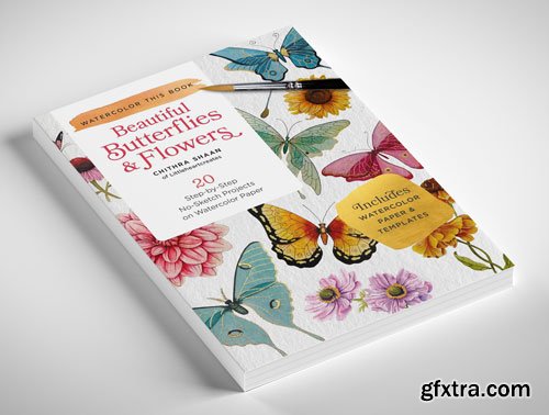Beautiful Butterflies and Flowers: 20 Step-by-Step No-Sketch Projects on Watercolor Paper