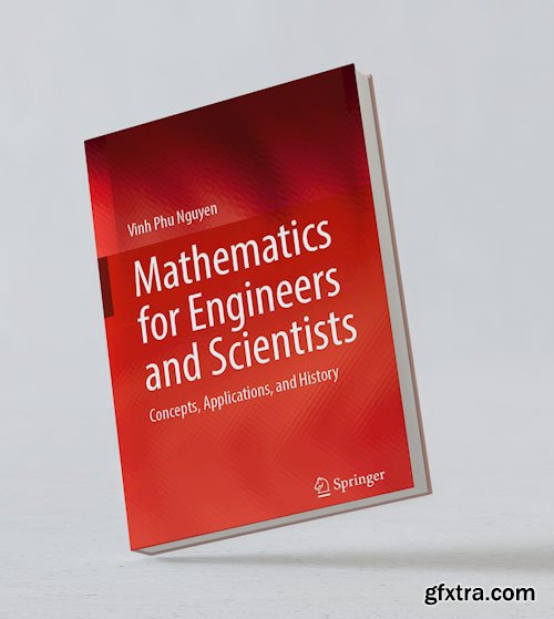 Mathematics for Engineers and Scientists: Concepts, Applications, and History
