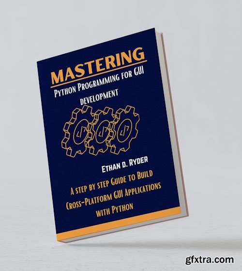 Mastering Python Programming For GUI Development