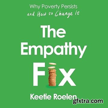 The Empathy Fix: Why Poverty Persists and How to Change It