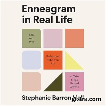 Enneagram in Real Life: Find Your Type, Understand Who You Are, and Take Steps Toward Growth