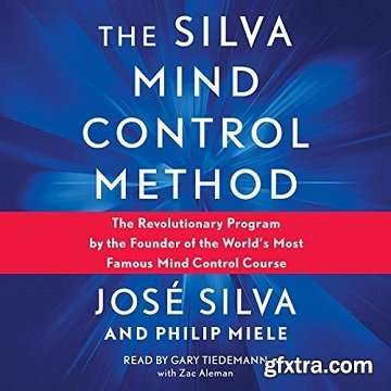 Silva Mind Control Method: The Revolutionary Program by the Founder of the World\'s Most Famous Mind Control Course