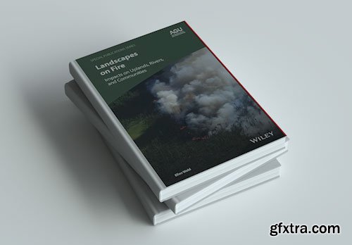 Landscapes on Fire: Impacts on Uplands, Rivers, and Communities