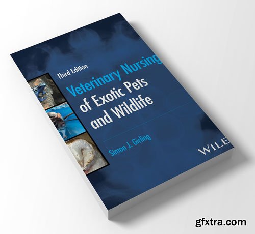 Veterinary Nursing of Exotic Pets and Wildlife, 3rd Edition