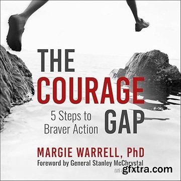 The Courage Gap: 5 Steps to Braver Action