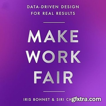 Make Work Fair: Data-Driven Design for Real Results
