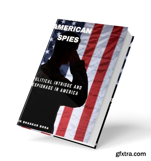The American Spies: Political Intrigue and Espionage in America