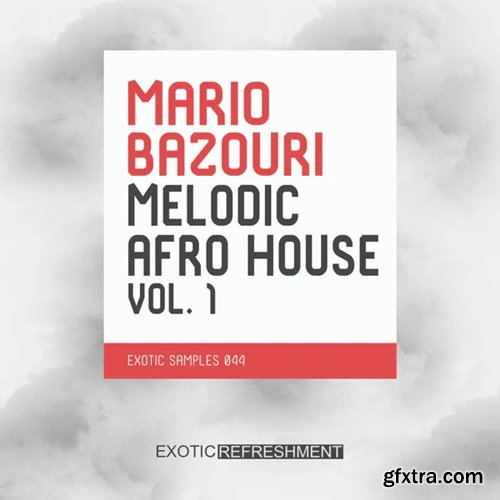Exotic Refreshment Mario Bazouri Melodic Afro House Vol 1