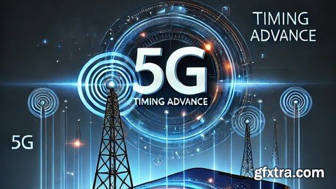 Udemy - Understanding Timing Advance in 5G: A Complete Guide Udemy - Understanding Timing Advance in 5G: A Complete Guide