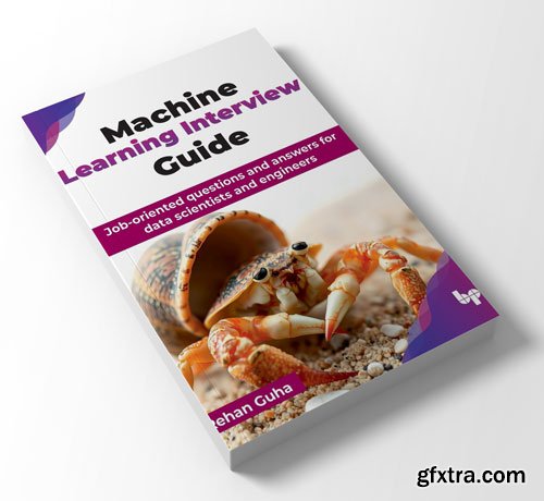 Machine Learning Interview Guide: Job-oriented questions and answers for data scientists and engineers