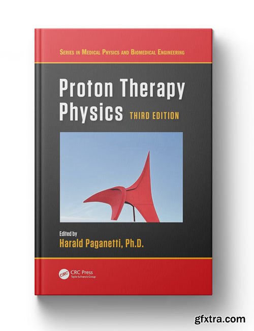 Proton Therapy Physics, 3rd Edition