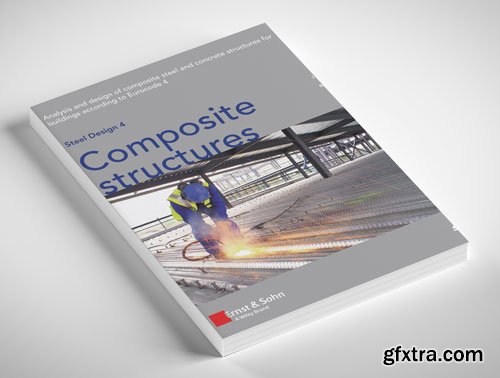Steel Design 4: Composite Structures : Analysis and Design of Composite Steel and Concrete Structures for Buildings