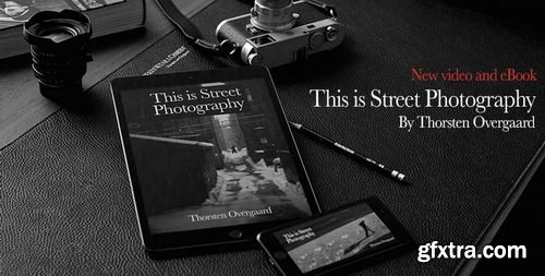 Thorsten von Overgaard - What is Street Photography