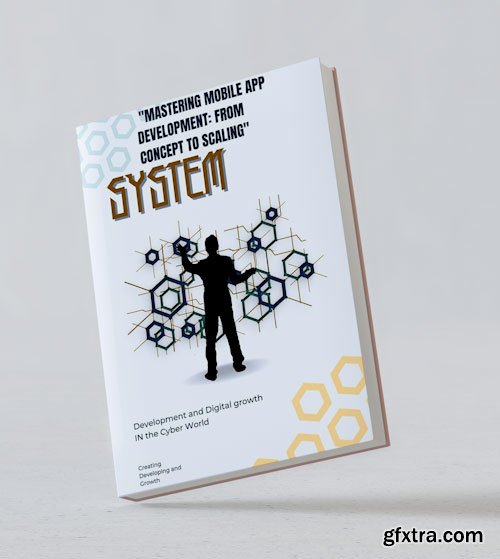 Mastering Mobile App Development: From Concept to Scaling