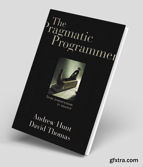 The Pragmatic Programmer: From Journeyman to Master