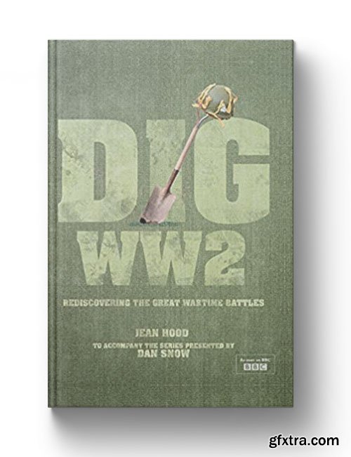 Dig WW2: Rediscovering the Great Wartime Battles