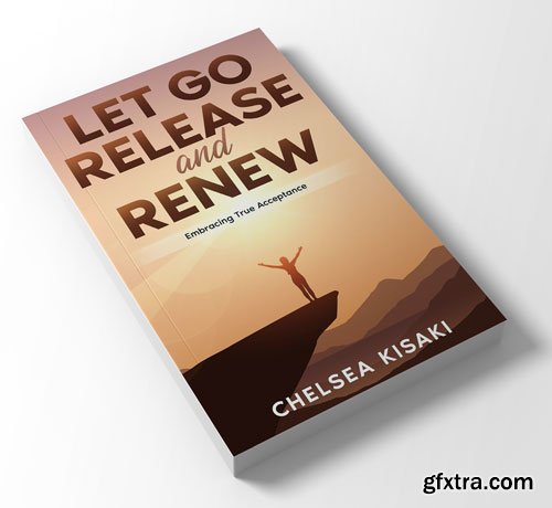 Let Go, Release and Renew: Embracing True Acceptance